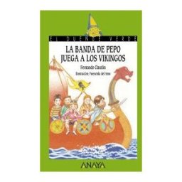 Anaya Educación 180. La Banda De Pepo Juega A Los Vikingos