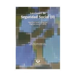 Universidad del País Vasco. Servicio Editorial=Euskal Herriko Lecciones De Seguridad Social (ii): Seguridad Social Y Empresa: Régimen General Y Reta