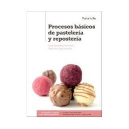 Ediciones Paraninfo, S.A Procesos Básicos De Pastelería Y Repostería