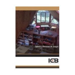 Interconsulting Bureau, S.L. (ICB Editores) Talleres Y Rincones De Juegos