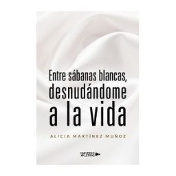 Universo de Letras Entre Sábanas Blancas, Desnudándome A La Vida