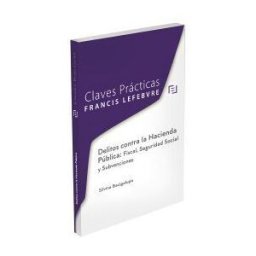 Lefebvre-El Derecho, S.A.0 Delitos Contra La Hacienda Publica Fiscal Seguridad Social
