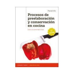 Ediciones Paraninfo, S.A Procesos De Preelaboración Y Conservación En Cocina 2. Edición 2020