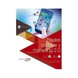 Editorial CEP, S.L. Redes Sociales Y Marketing 2.0 (comm092po). Especialidades Formativas
