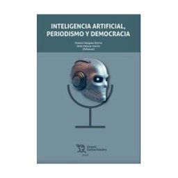 Tirant Humanidades Inteligencia Artificial, Periodismo Y Democracia
