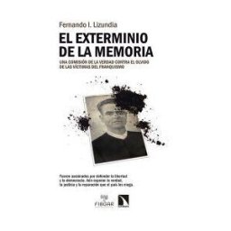 Los Libros de la Catarata El Exterminio De La Memoria. Una Comisión De La Verdad Contra El Olvido De Las Víctimas Del Franquismo