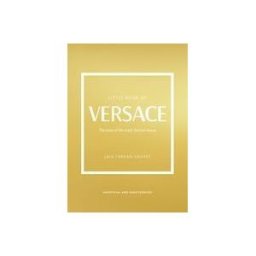 Welbeck Publishing Group Limited The Little Book Of Versace: The Story Of The Iconic Fashion House