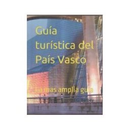Amazon Digital Services LLC - Kdp Guía Turística Del País Vasco: La Mas Amplia Guía