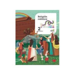 Fundación Santa María-Ediciones SM Religión Católica. 2 Primaria. Nuestra Casa