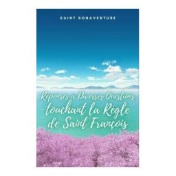 CERVANTES DIGITAL Reponses A` Diverses Questions Touchant La Re`gle De Saint Francois