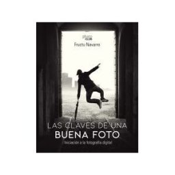 ANAYA MULTIMEDIA Las Claves De Una Buena Foto. Introducción A La Fotografía Digital