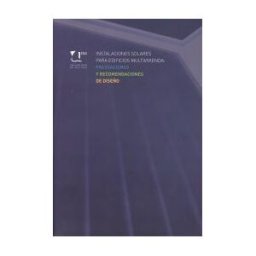 Servicio de Publicaciones y Divulgación Científica de Instalaciones Solares Para Edificios Multivivienda: Prestaciones Y Recomendaciones De Diseño
