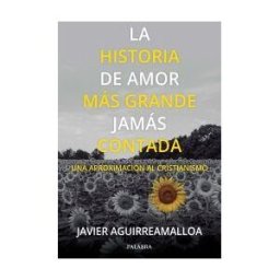 PALABRA S.A., EDICIONES La Historia De Amor Mas Grande Jamás Contada