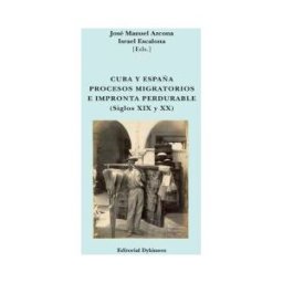 Editorial Dykinson, S.L. Cuba Y España : Procesos Migratorios E Impronta Perdurable