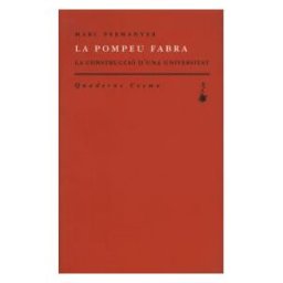 Quaderns Crema La Pompeu Fabra. La Construcció D'una Universitat
