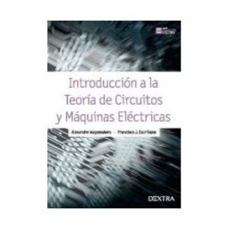 Dextra Editorial, S.L. Introducción A La Teoría De Circuitos Y Máquinas Eléctricas