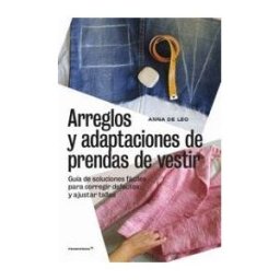 Hoaki Books (Promopress) Arreglos Y Adaptaciones De Prendas De Vestir -guía De Soluciones Fáciles Para Co