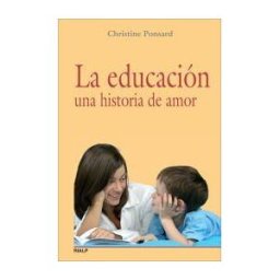 Ediciones Rialp, S.A. La Educación, Una Historia De Amor