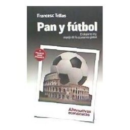 Alternativas Económicas Pan Y Fútbol: El Deporte Rey, Espejo De La Economía Global
