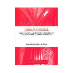 Editorial Universidad de Sevilla-Secretariado de Publicaciones Cul De Lampe: Adaptación Y Disolución Del Gótico En El Reino De Sevilla