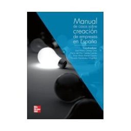 McGraw-Hill Interamericana de España S.L. Manual De Casos Practicos Sobre Creacion De Empresas Y Emprendimiento En España