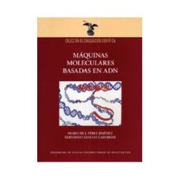 Editorial Universidad de Sevilla-Secretariado de Publicaciones Máquinas Moleculares Basadas En Adn.
