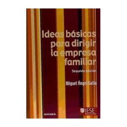 EUNSA. Ediciones Universidad de Navarra, S.A. Ideas Básicas Para Dirigir La Empresa Familiar