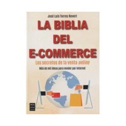 Ma Non Troppo La Biblia Del E-commerce: Los Secretos De La Venta Online
