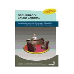 Ideaspropias Editorial Seguridad Y Salud Laboral: Manual De Prevención De Riesgos Para El Empleado Administrativo De Entidades Financieras
