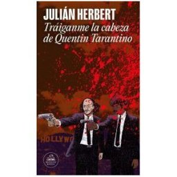 LITERATURA RANDOM HOUSE Tráiganme La Cabeza De Quentin Tarantino (mapa De Las Lenguas)
