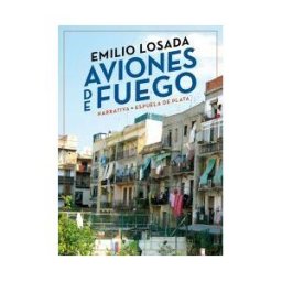 Ediciones Espuela de Plata Aviones De Fuego . Historia Verídica Barcelonesa