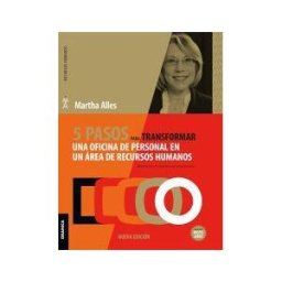 Ediciones Granica, S.A. 5 Pasos Para Transformar Una Oficina De Personal En Un Area De Recursos Humanos