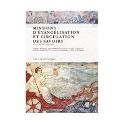 Casa de Velázquez Missions D'évangélisation Et Circulation Des Savoirs