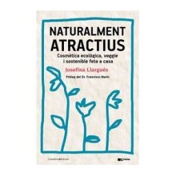 Cossetnia Edicions Naturalment Atractius: Cosmtica Ecolgica, Veggie I Sostenible Feta A Casa