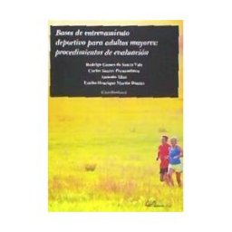 Editorial Dykinson, S.L. Bases De Entrenamiento Deportivo Para Adultos Mayores: Procedimientos De Evaluación