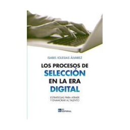 Fundación Confemetal Procesos De Selección En La Era Digital. Estrategias Para Atraer Y Enamorar Al Talento