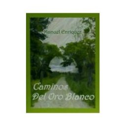 Enriquez Turiño, Manuel Caminos Del Oro Blanco