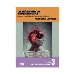 Editorial Guante Blanco La Máquina De Experiencias. Filosofía, Capitalismo, Tecnología, Educación