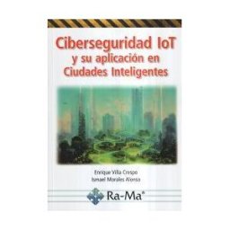 RA-MA S.A. Editorial y Publicaciones Ciberseguridad Iot Y Su Aplicación En Ciudades Inteligentes