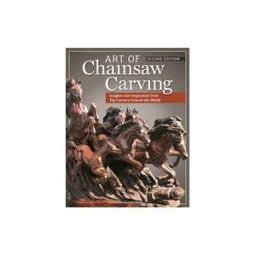 FOX CHAPEL PUB Art Of Chainsaw Carving: Insights And Inspiration From Top Carvers Around The World