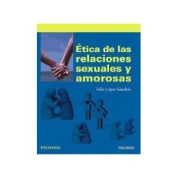 Ediciones Pirámide ética De Las Relaciones Sexuales Y Amorosas