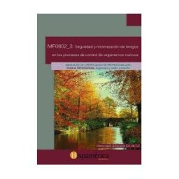 Hispamerica books Seguridad Y Minimización De Riesgos En Los Procesos De Control Y Organismos Nocivos. Certificados De Profesionalidad. Gestión De