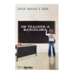 Terra Ignota Ediciones Un Teacher A Barcelona