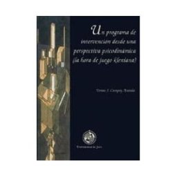 Editorial Universidad de Jaén Un Programa De Intervención Desde Una Perspectiva Psicodinámica (la Hora De Juego Kleniana)