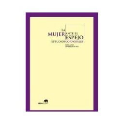 Abada Editores La Mujer Ante El Espejo: Estudios Corporales