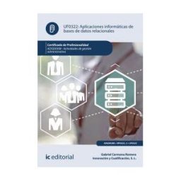 IC Editorial Aplicaciones Informáticas De Bases De Datos Relacionales. Adgd0308 - Actividades De Gestión Administrativa