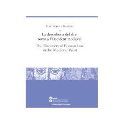 Publicacions i Edicions de la Universitat de Barcelona La Descoberta Del Dret Rom A L'occident Medieval / The Discovery Of Roman Law In The Medieval West