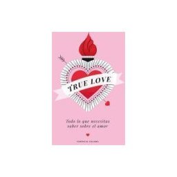 Lunwerg Editores True Love: Todo Lo Que Necesitas Saber Sobre El Amor