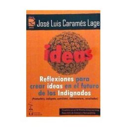 Ediciones Irreverentes, S.L. Reflexiones Para Crear Ideas En El Futuro De Los Indignados