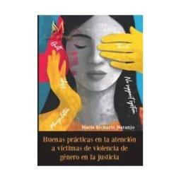 EDICIONES CON M DE MUJER Buenas Practicas En La Atencion A Victimas De Violencia De
